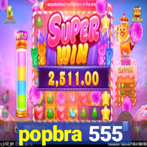 popbra 555